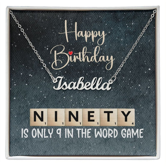 90th Birthday Gift, Custom Name Necklace: 90 Is Only 9 In The Word Game
