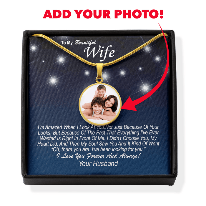 Wife Gift From Husband - Luxury Circle Pendant Necklace: I Didn't Choose You, My Heart Did...