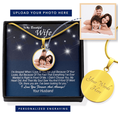 Wife Gift From Husband - Luxury Circle Pendant Necklace: I Didn't Choose You, My Heart Did...